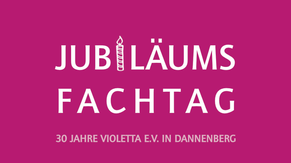 30 JAHRE VIOLETTA - BERATUNG UND UNTERSTÜTZUNG FÜR BETROFFENE VON SEXUALISIERTER GEWALT